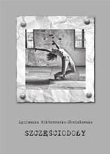 ; 21 cm ISBN 978-83-7638-755-0 Cena: 16 zł Szczęściodoły Agnieszki Wiktorowskiej-Chmielewskiej to propozycja w pełni dojrzała i świadoma. Autorka prezentuje w niej swoją własną i osobną wizję poezji.