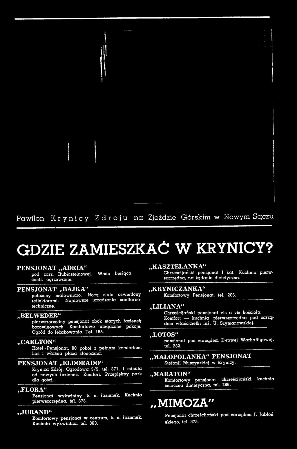 371, 1 minuta od now ych łazienek. Komfort. Przepiękny park d la gości. F L O R A Pensjonat w y k w in tn y k. n. łazienek. Kuchnia pierwszorzędna, tel. 373.