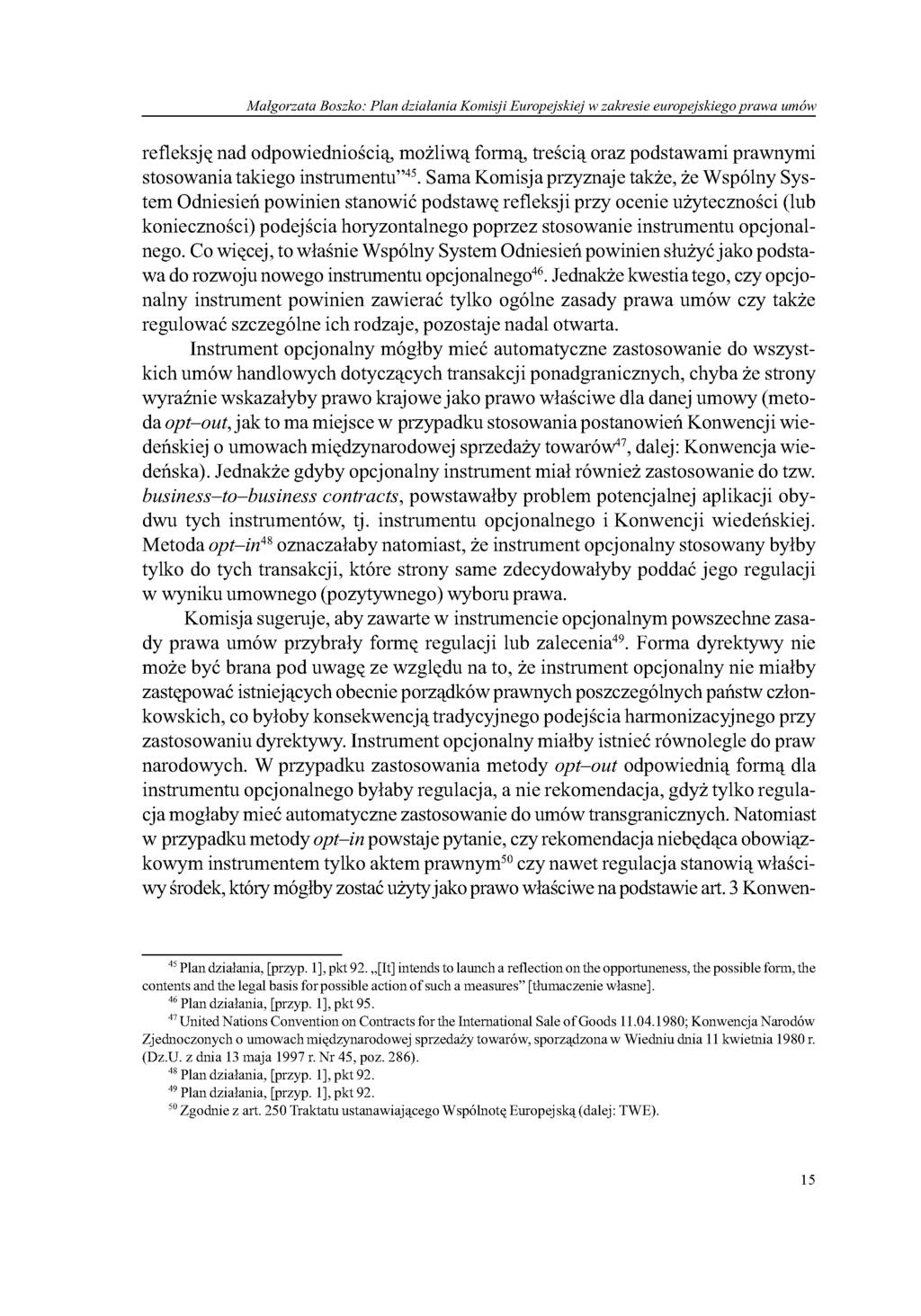 Małgorzata Boszko: Plan działania Komisji Europejskiej w zakresie europejskiego prawa umów refleksję nad odpowiedniością, możliwą formą, treścią oraz podstawami prawnymi stosowania takiego