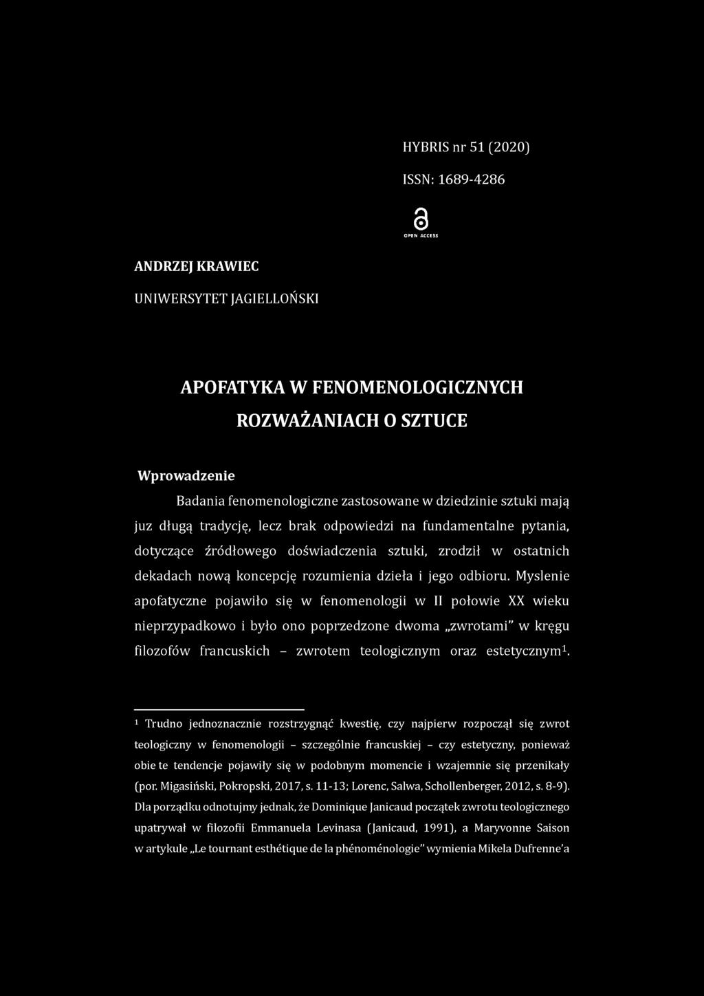 Myslenie apofatyczne pojawiło się w fenomenologii w II połowie XX wieku nieprzypadkowo i było ono poprzedzone dwoma zwrotami w kręgu filozofów francuskich - zwrotem teologicznym oraz estetycznym1.