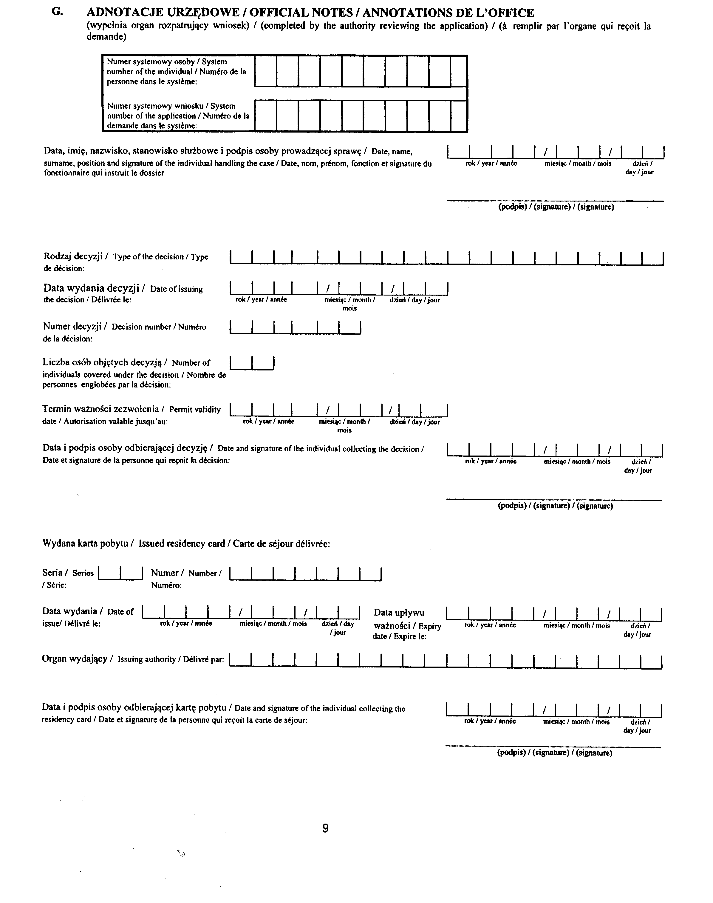 G. ADNOTACJE URZÊDOWE I OFFICIAL NOTES I ANNOTATIONS DE L'OFFICE (wype³nia organ rozpatruj¹cy wniosek) I (completed by the authority reviewing the application) I (a remplir par I'organe qui re~oit la
