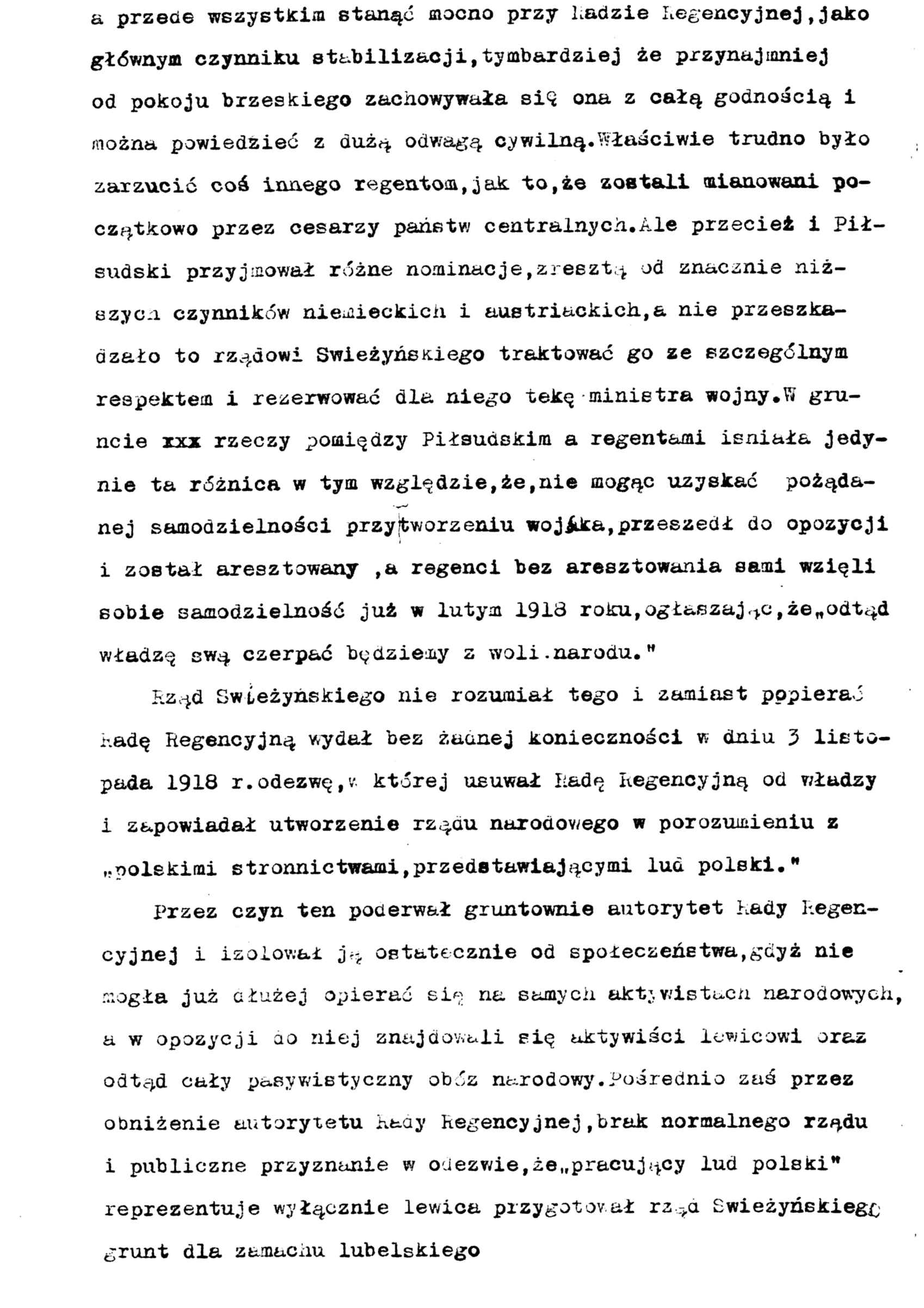 a przecie wszystkim stanąć mocno przy Kadzie Regencyjnej, jako głównym czynniku stabilizacji, ty mbardziej że przynajmniej od pokoju brzeskiego zachowywała się ona z całą godnością i można powiedzieć