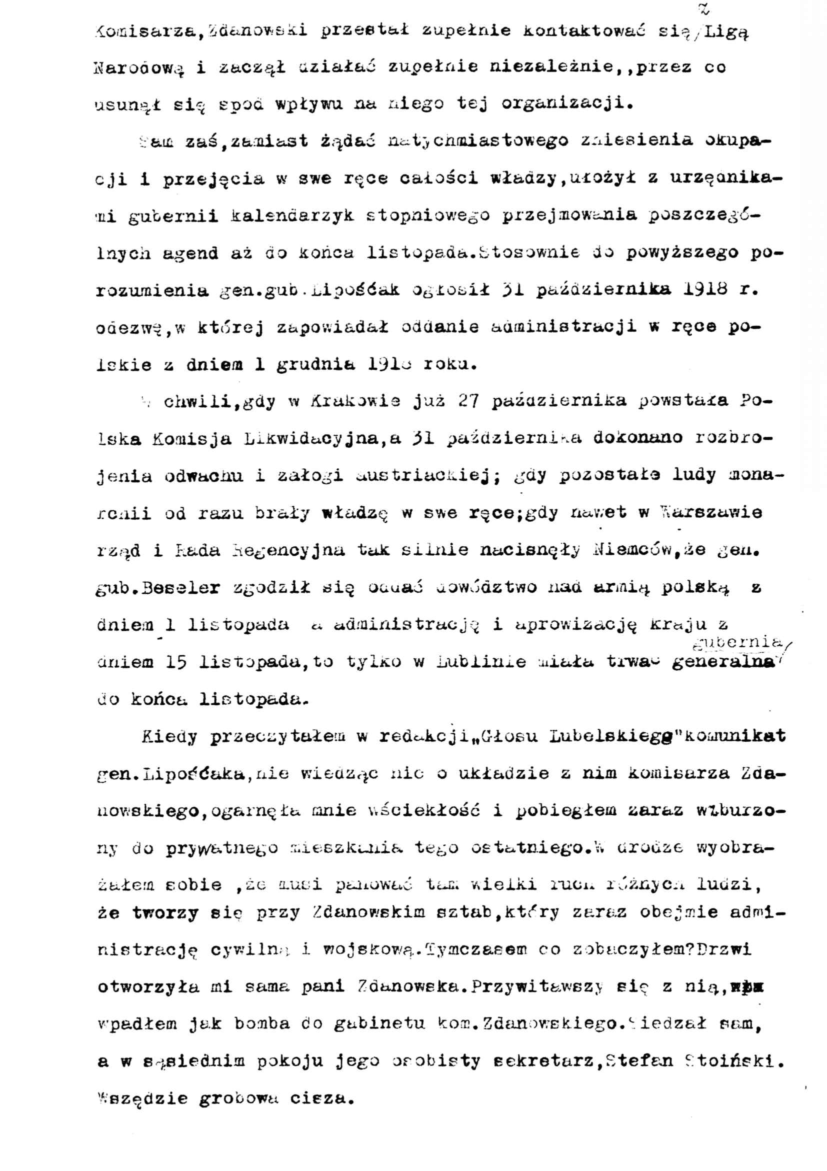 komisarza, Zdanowski przestał zupełnie kontaktować się/ligą Narodową i zaczął działać zupełnie niezależnie,,przez co usunął się spod wpływu na niego tej organizacji.