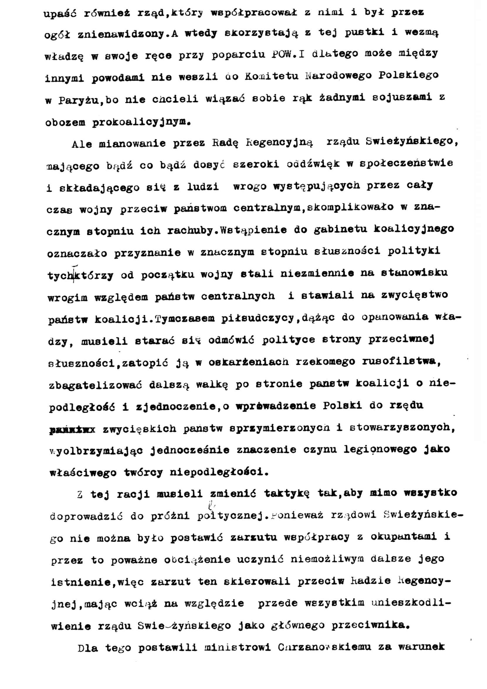 upaść również rząd,który współpracował z nimi i był przez ogół znienawidzony. A wtedy skorzystają z tej pustki i wezmą władzę w swoje ręce przy poparciu POW.