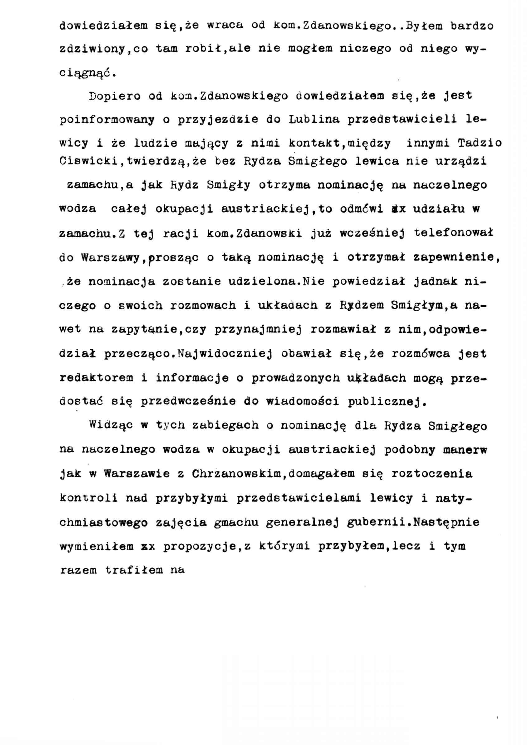 dowiedziałem się,że wraca od kom. Zdanowskiego. Byłem bardzo zdziwiony,co tam robił,ale nie mogłem niczego od niego wyciągnąć. Dopiero od kom.