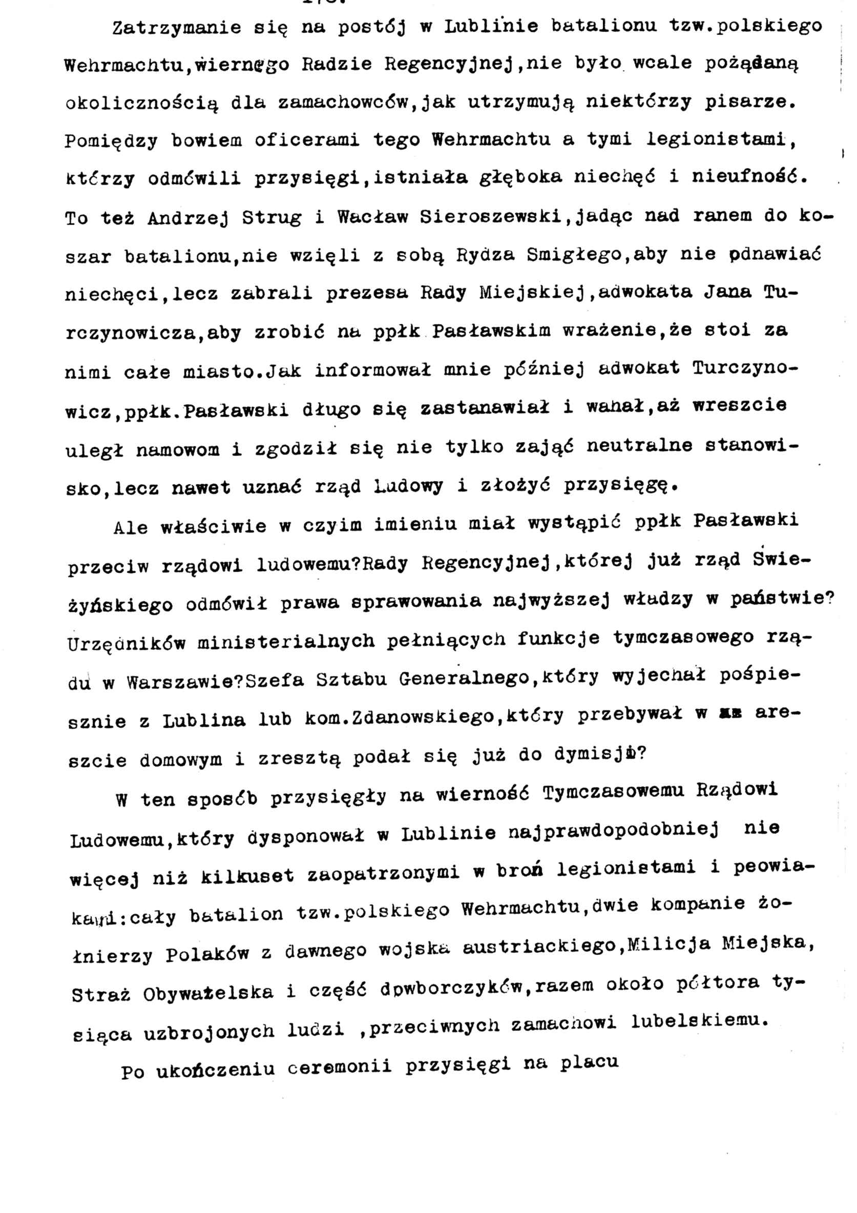 Zatrzymanie się na postój w Lublinie batalionu tzw.polskiego Wehrmachtu.wiernego Radzie Regencyjnej,nie było wcale pożądaną okolicznością dla zamachowców,jak utrzymują niektórzy pisarze.