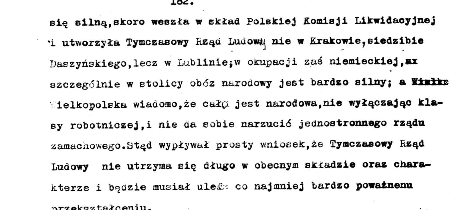 stąd wypływał prosty wniosek,że Tymczasowy Rząd Ludowy nie utrzyma się długo w obecnym składzie oraz charakterze i będzie musiał ule&". co najmniej bardzo powatnenu przekształceniu.