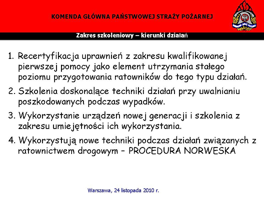 Jeżeli mówi się o aspektach szkoleniowych to trzeba zwrócić uwagę w najbliższych latach na takie elementy, które są prezentowane powyższym