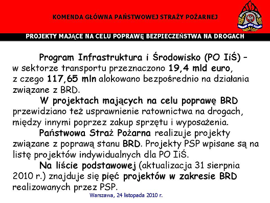 Gdy jest mowa o pewnym elemencie rozwoju systemu ratowniczego i możliwości, jakie stwarzają programy infrastrukturalne, oczywiście pochodzące z