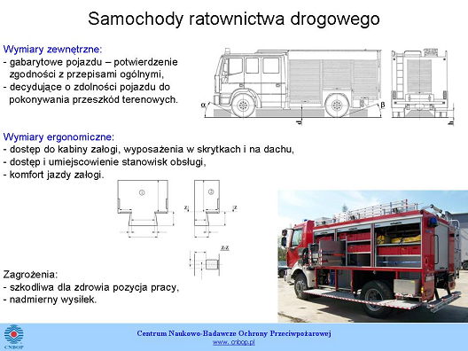 Kolejnym, bardzo prozaicznym elementem, który przemawia za tym, żeby sprawdzać wymiary jest możliwość zaparkowania pojazdów jednostek ratowniczych w garażach tych jednostek. Bo może np.