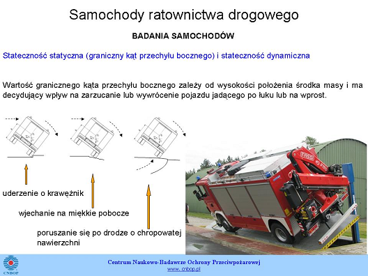 Kolejny badany element, szczególnie ważny dla bezpieczeństwa, to stateczność statyczna. Na tym zdjęciu pokazane jest badanie, wykonywane w testach zwanych przechyłem bocznym.