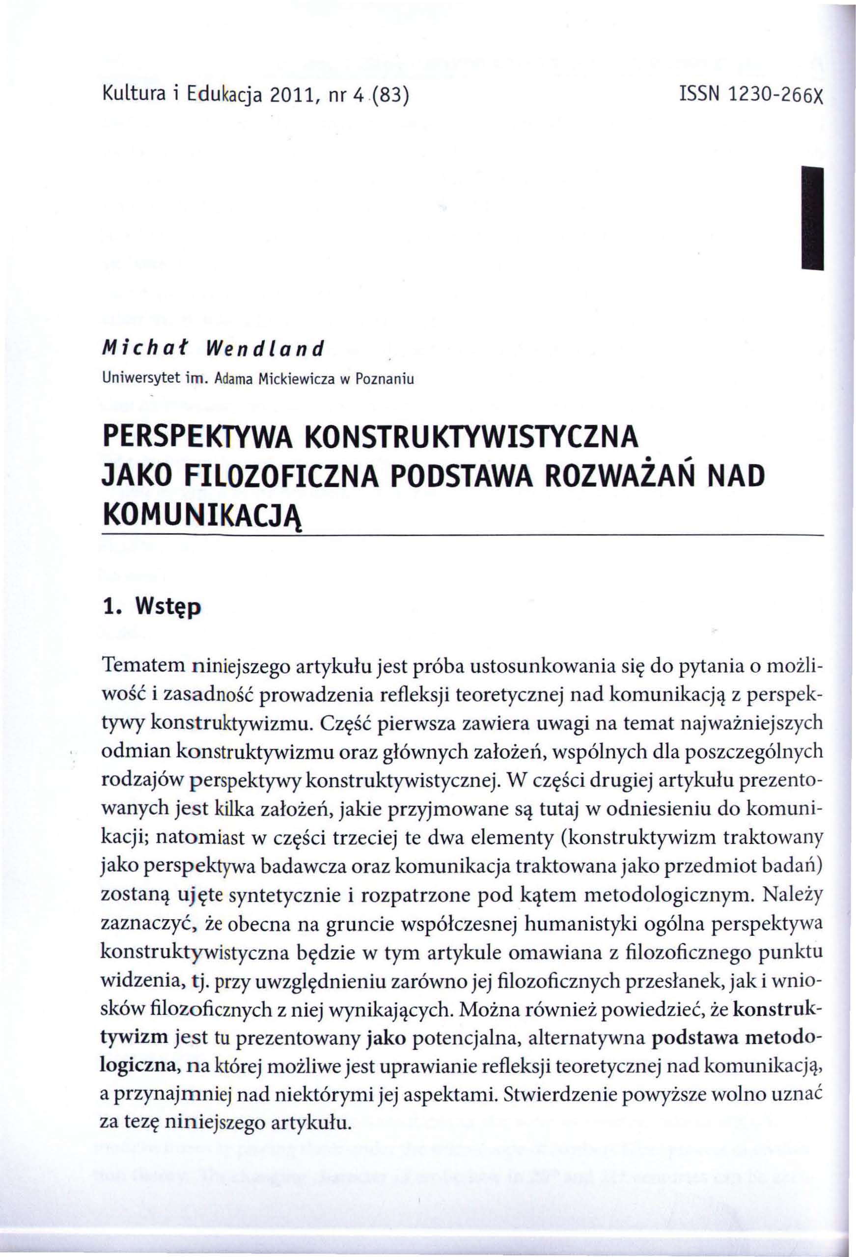 Kultura i Edukacja 2011, nr 4(83) ISSN 1230-266X Mjchał Wendland Uniwersytet im. Adama Mickiewicza w Poznaniu PERSPEKTYWA KONSTRUKTYWISTYCZNA... JAKO FILOZOFICZNA PODSTAWA ROZWAZAN NAD KOMUNIKACJĄ 1.