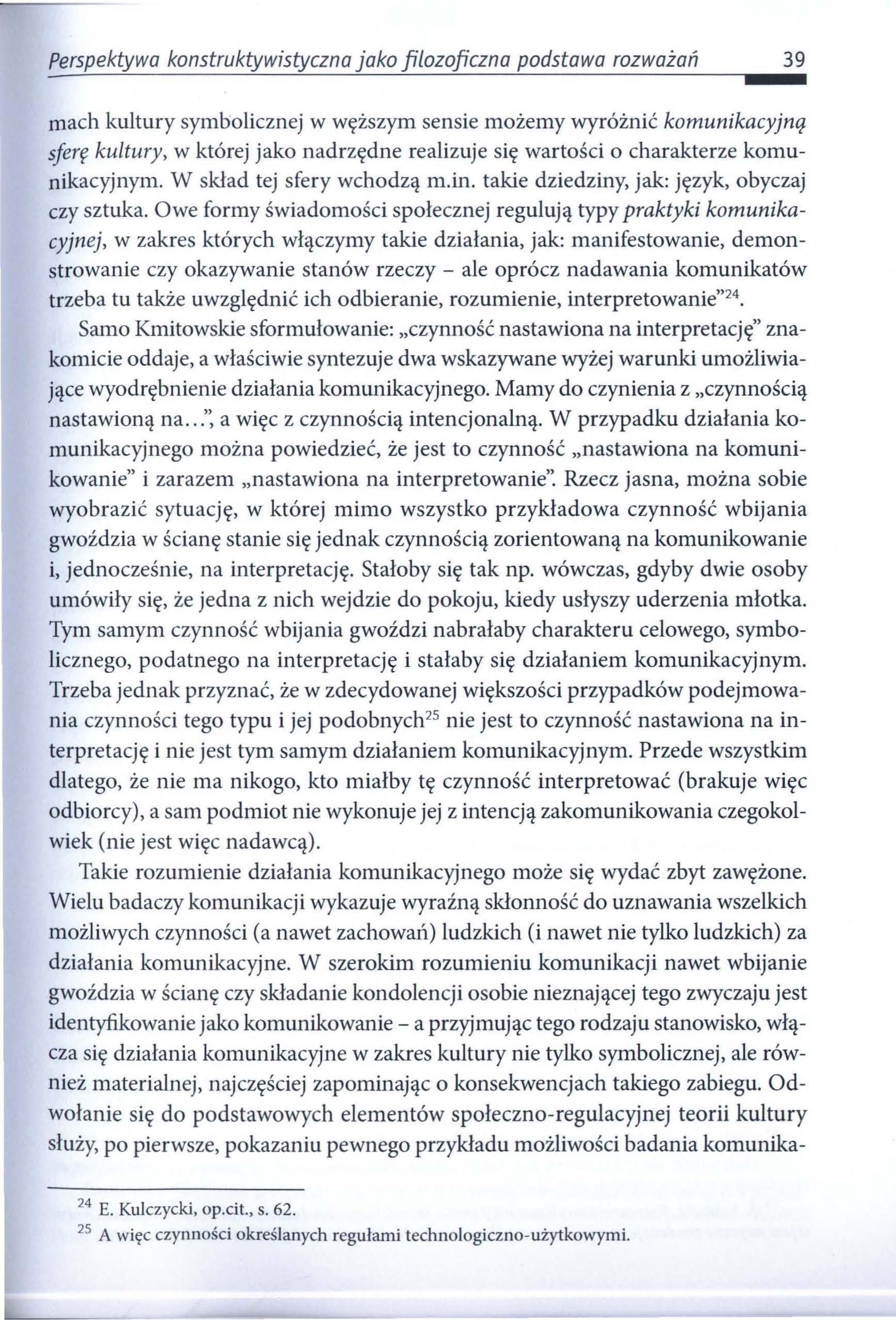 Perspektywa konstruktywistyczna jako filozoficzna podstawa rozważań 39 mach kultury symbolicznej w węższym sensie możemy wyróżnić komunikacyjną.