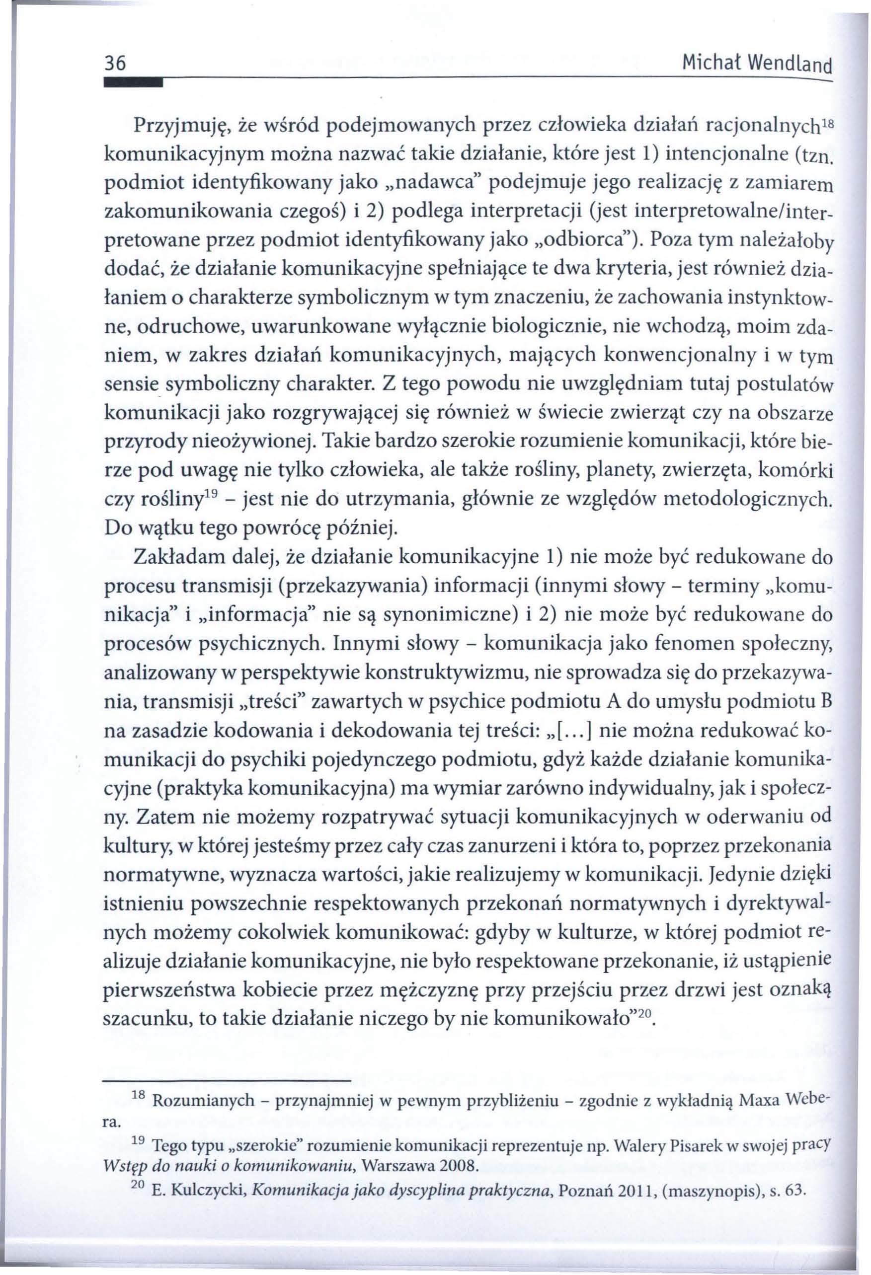 ... 36 Michał Wendland ----------------------------------------------------~ Przyjmuję, że wśród podejmowanych przez człowieka działań racjonalnych 18 komunikacyjnym można nazwać takie działanie,