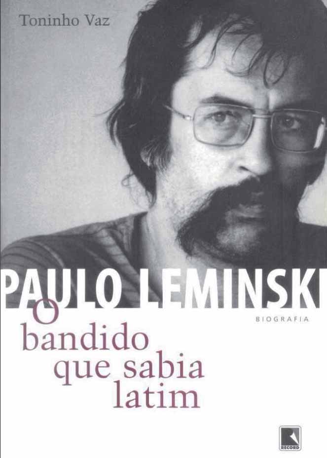 Obecność polska w Brazylii // Presença polonesa no Brasil Jedna z wielu książek biografi cznych poświęconych Paulo Lemińskiemu, pod prowokacyjnym tytułem Paulo Leminski. Zbój, który znał łacinę.