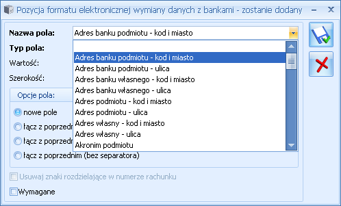 Rys. Okno dodawania kolejnych pozycji formatu Nazwa pola Działanie, zwracane dane Adres banku podmiotu kod i miasto Adres banku podmiotu - ulica Adres banku własnego kod i miasto Adres banku własnego