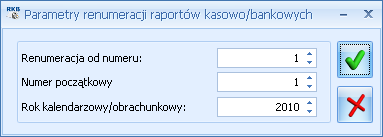 Rys. Parametry renumeracji raportów kasowych/bankowych Po dokonaniu renumeracji wyświetlony zostanie raport o zmianach w numeracji raportów.