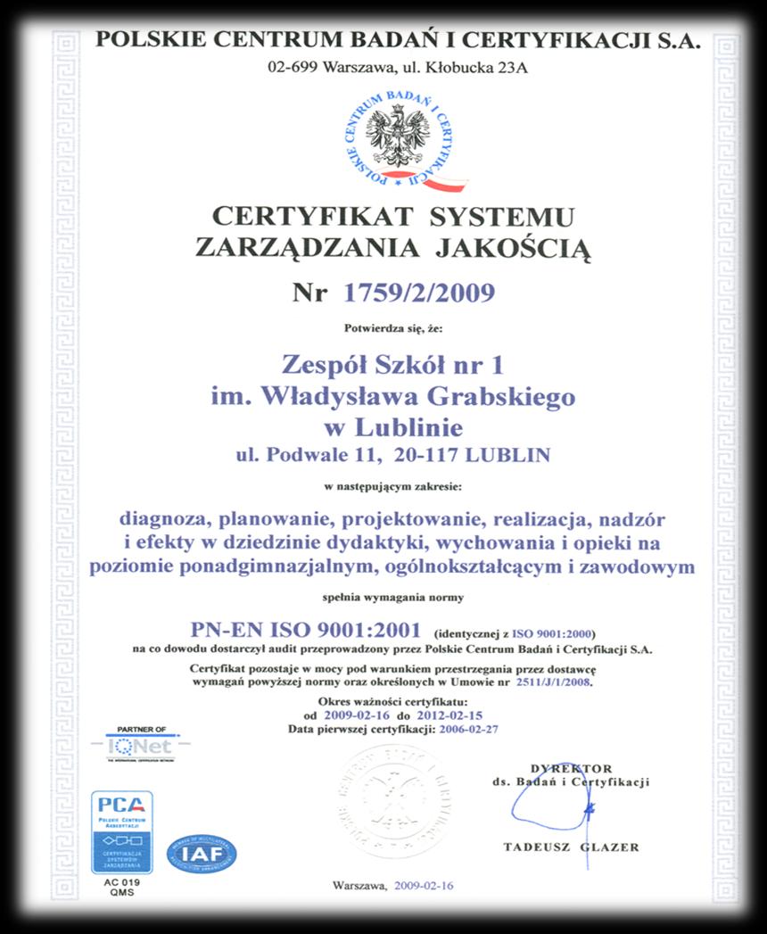 Kalendarium wdrażania systemu w oparciu o normę ISO 9001:2001 XII.2005 wdrożenie systemu II.