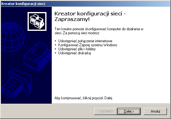 Kliknij kolejno Start > Panel sterowania > Połączenia sieciowe. Wybierz Konfiguruj sieć w domu lub małej firmie. Kiedy pojawi się powyŝsze okno, kliknij przycisk Dalej.