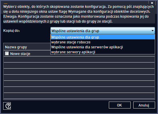 Z menu rozwijanego wybierz, doką d ma zostaćskopiowana dana konfiguracja. Dostępne opcje to Ustawienia wspólne grup, Stacje robocze, Ustawienia wspólne serwerów aplikacji i Serwery aplikacji.