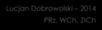 Lucjan Dobrowolski 2014 PRz, WCh, ZICh Narzędzia pomocnicze uzupełniające przygotowywanie treści e-lekcji Edycja treści tekstowych zawierających złożone formatowanie.