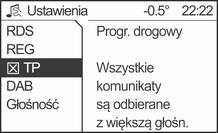 126 Radioodtwarzacz Zaznaczyć/odznaczyć pole wyboru TP. Gdy funkcja nasłuchu komunikatów dla kierowców jest włączona, pojawia się symbol [ ].