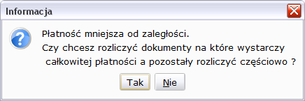 Rysunek 150: Wybór dokumentów do rozliczenia Jeśli kwota wpłaty jest mniejsza od kwoty pozostającej do zapłaty na wybranym dokumencie wyświetli się komunikat: Rysunek 151: Informacja o płatności