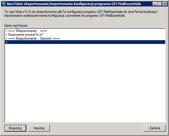 Screenshot 144: Narzędzie eksportowania/importowania konfiguracji Czas trwania procesu eksportowania różni się w zależności od rozmiarów baz danych. 4. Kliknij przycisk Eksportuj. 5.