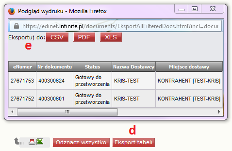 Korzystając z funkcji Eksport tabeli możemy uzyskać zestawienie wszystkich dokumentów w zawężeniu do wyborów użytych w filtrach: - korzystamy z przycisku Eksport tabeli (punkt d) - wybieramy