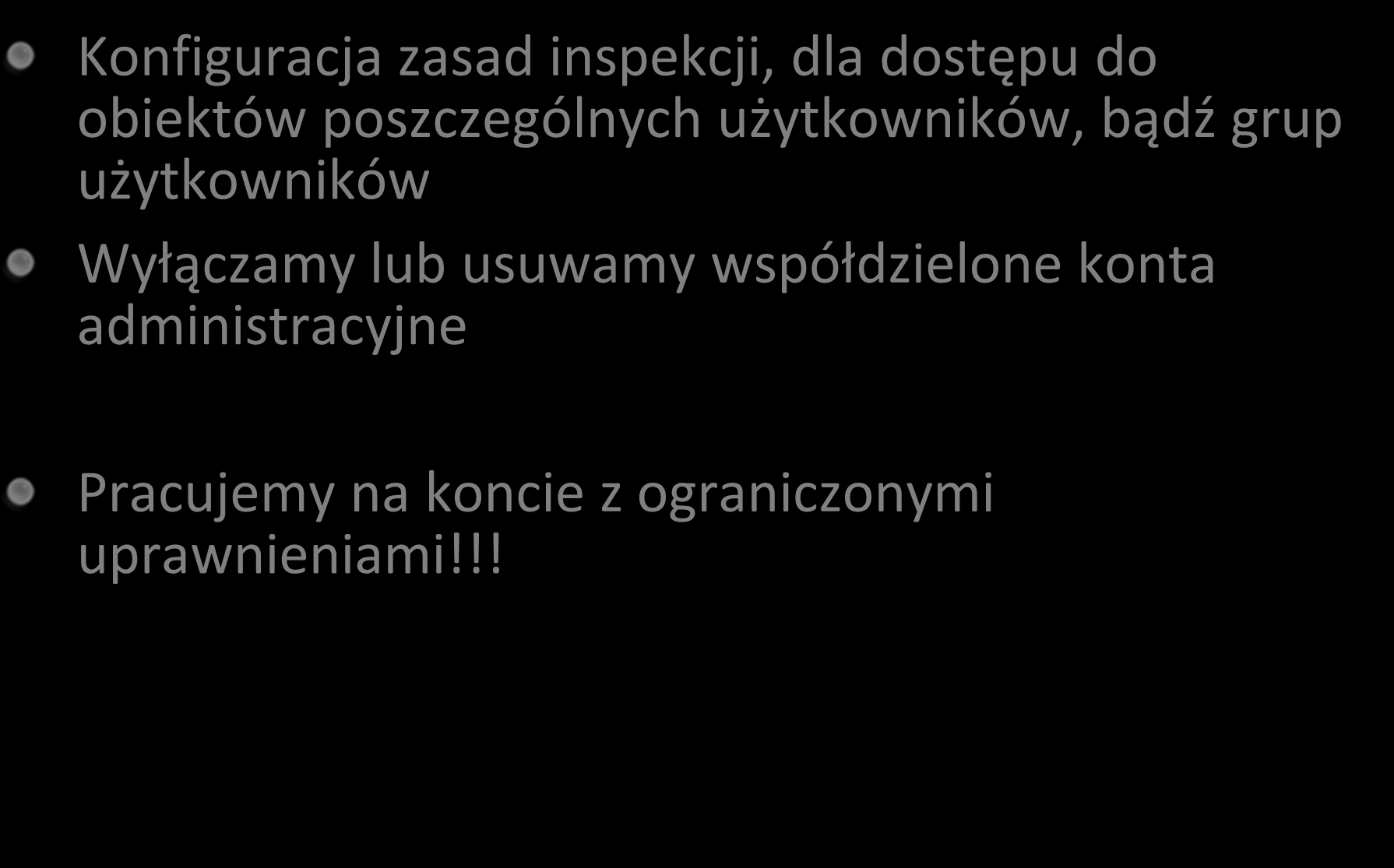 Użytkownicy (4) Konfiguracja zasad inspekcji, dla dostępu do obiektów poszczególnych użytkowników, bądź grup