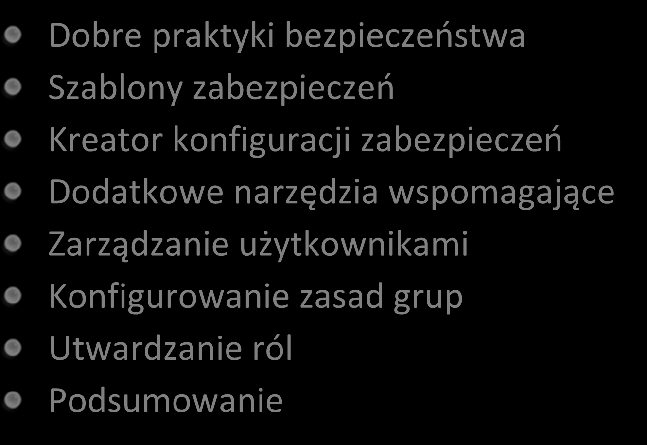 Agenda Dobre praktyki bezpieczeostwa Szablony zabezpieczeo Kreator konfiguracji zabezpieczeo Dodatkowe