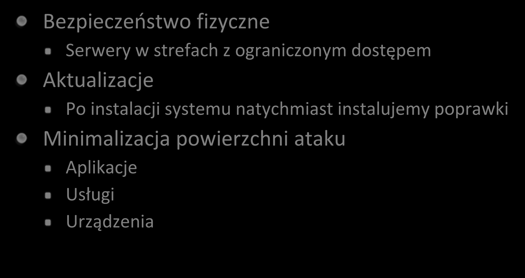 Bezpieczeostwo dobre praktyki Bezpieczeostwo fizyczne Serwery w strefach z ograniczonym dostępem Aktualizacje Po