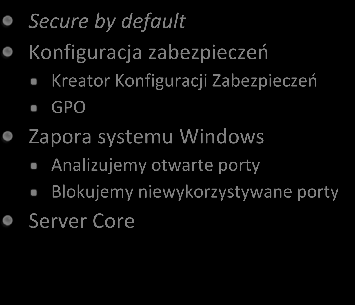 Minimalizacja powierzchni ataku (2) Secure by default Konfiguracja zabezpieczeo Kreator Konfiguracji