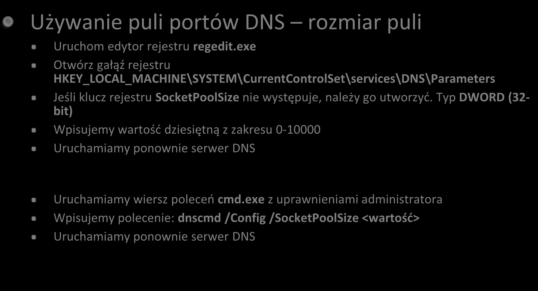 Utwardzanie roli DNS pula portów (1) Używanie puli portów DNS rozmiar puli Uruchom edytor rejestru regedit.