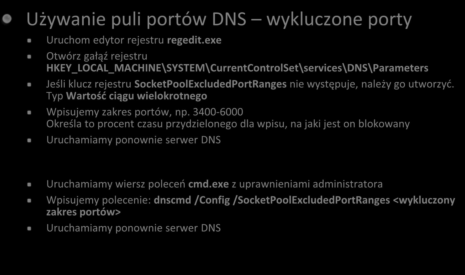 Utwardzanie roli DNS pula portów (2) Używanie puli portów DNS wykluczone porty Uruchom edytor rejestru regedit.