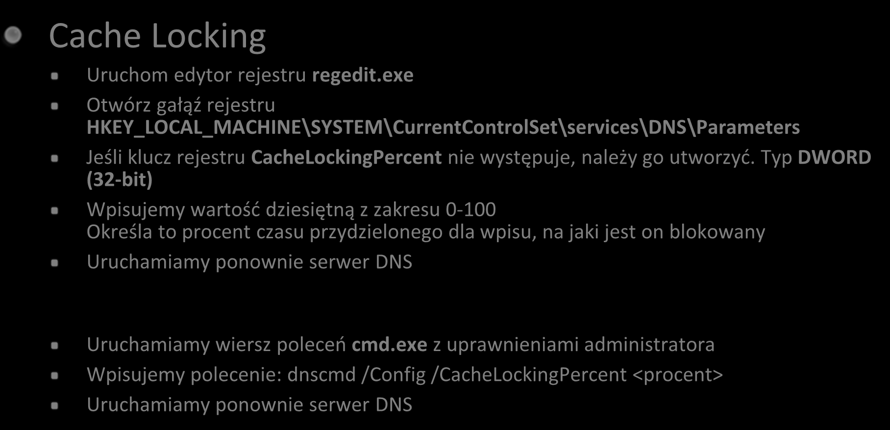 Utwardzanie roli DNS Cache locking Cache Locking Uruchom edytor rejestru regedit.