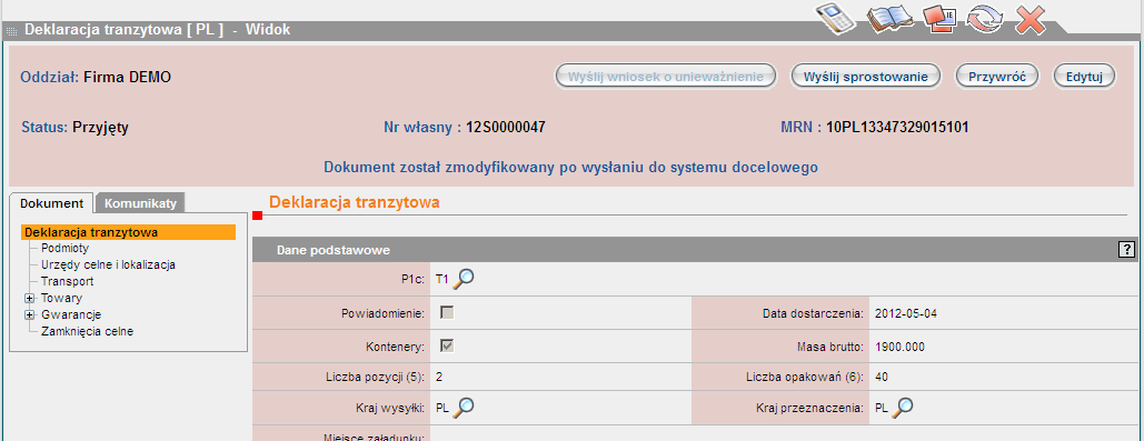 przypadku deklaracji tranzytowej). Dokument zmienia w tedy status na Wysłane sprostowanie, w którym nie jest możliwe wykonanie żadnych operacji. W odpowiedzi system NCTS przesyła komunikaty zwrotne.