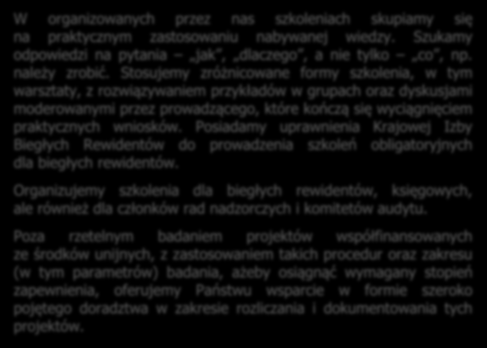 audyty zewnętrzne) projektów współfinansowanych ze środków unijnych, w szczególności: środków funduszy europejskich, programów finansowanych z funduszy strukturalnych, Funduszu Spójności, programów