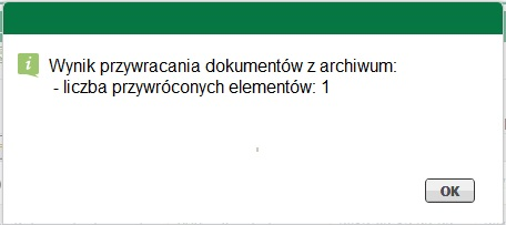 Sprawy 2. Po wyświetleniu informacji, użytkownik powinien potwierdzić chęć przywrócenia dokumentu z archiwum. 3.