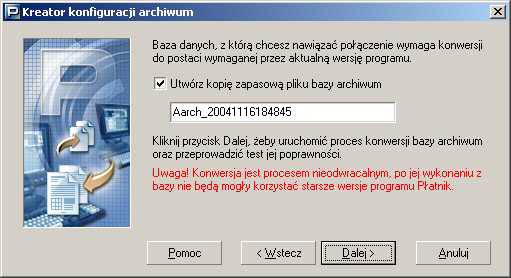 5.1.1.3 Konwersja bazy archiwum Je li udytkownik wskade istniejfcf bazc archiwum, która zostaa utworzona w poprzedniej wersji programu PATNIK, zostanie uruchomiona konwersja bazy danych.