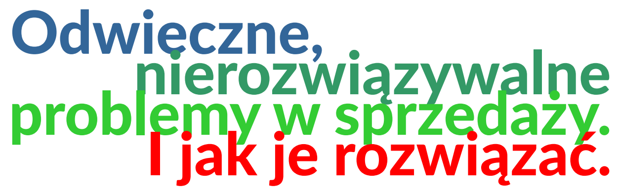 Każda firma jest inna. Każdy zespół handlowy jest inny. Problemy w sprzedaży bardzo często są takie same.