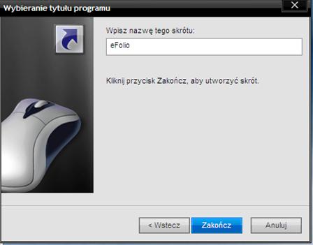 4. Kolejno należy wpisać nazwę skrótu. Można go nazwać np. efolio. Kliknij za Zakończ. Wpisz nazwę skrótu, np.