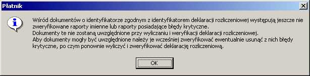 Rysunek 50. Okno komunikatu informuj&cego o raportach posiadaj&cych bdy krytyczne lub nie zweryfikowanych 6. Zweryfikuj poprawno?t wprowadzonych danych, klikaj&c przycisk Weryfikuj. 7.