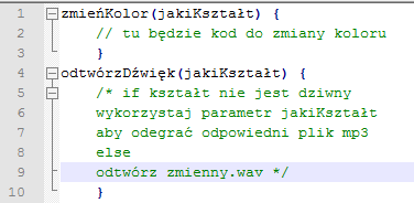 Zmieniamy przetestowany już kod i być może coś się zepsuje Proceduralnie Kwadrat zmieńkolor() { // tu będzie kod do zmiany koloru } odtwórzdźwięk() { /* odegraj dźwięk mp3*/ } Okrąg zmieńkolor() { //