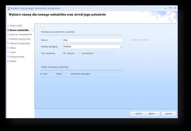 Nazwa wskaźnika Rysunek 5.5 Tworzenie KPI wybór miejsca przechowywania To etap pozwalający na wpisanie nazwy dla nowo tworzonego KPI, w polu Nazwa, a także sposobu agregacji wartości wskaźnika.