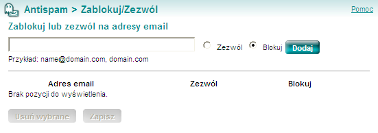 Antispam Zablokuj/Zezwól Zablokuj/Zezwól Możesz ręcznie wpisywać adresy email, które chcesz zablokować lub zezwolić.