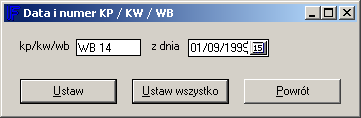 Z wykazu tego możemy uzupełnić informację o numerze i dacie KP/ KW /WB: - klikając dwukrotnie na okienko KP/KW/WB lub - wciskając polisę (ikona) w pasku menu Pojawi się polisa, na której możemy