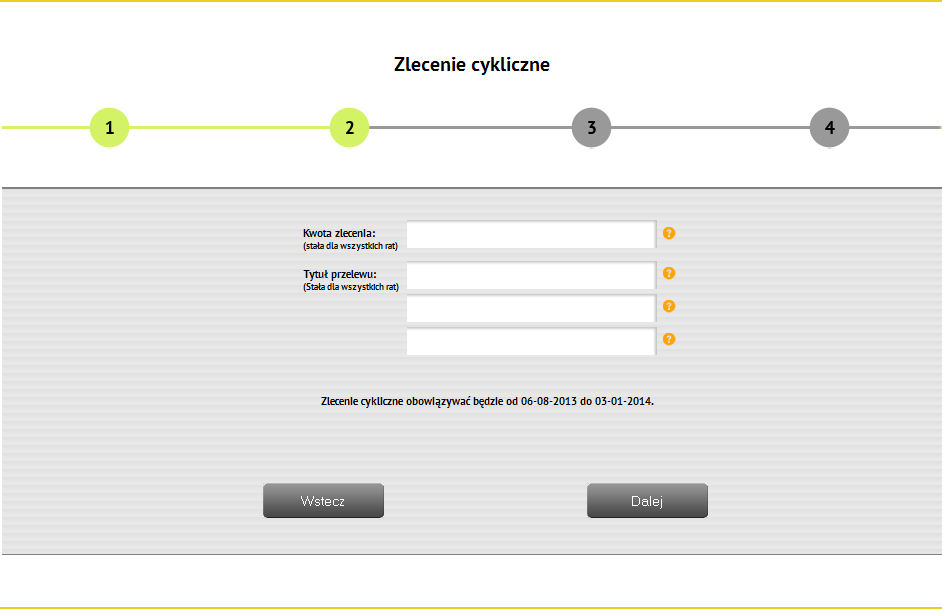 Zlecenia Zlecenia cykliczne Krok 2 W zależności od wyboru parametrów zlecenia cyklicznego w kroku pierwszym, w kolejnym kroku pojawi się odpowiedni formularz.