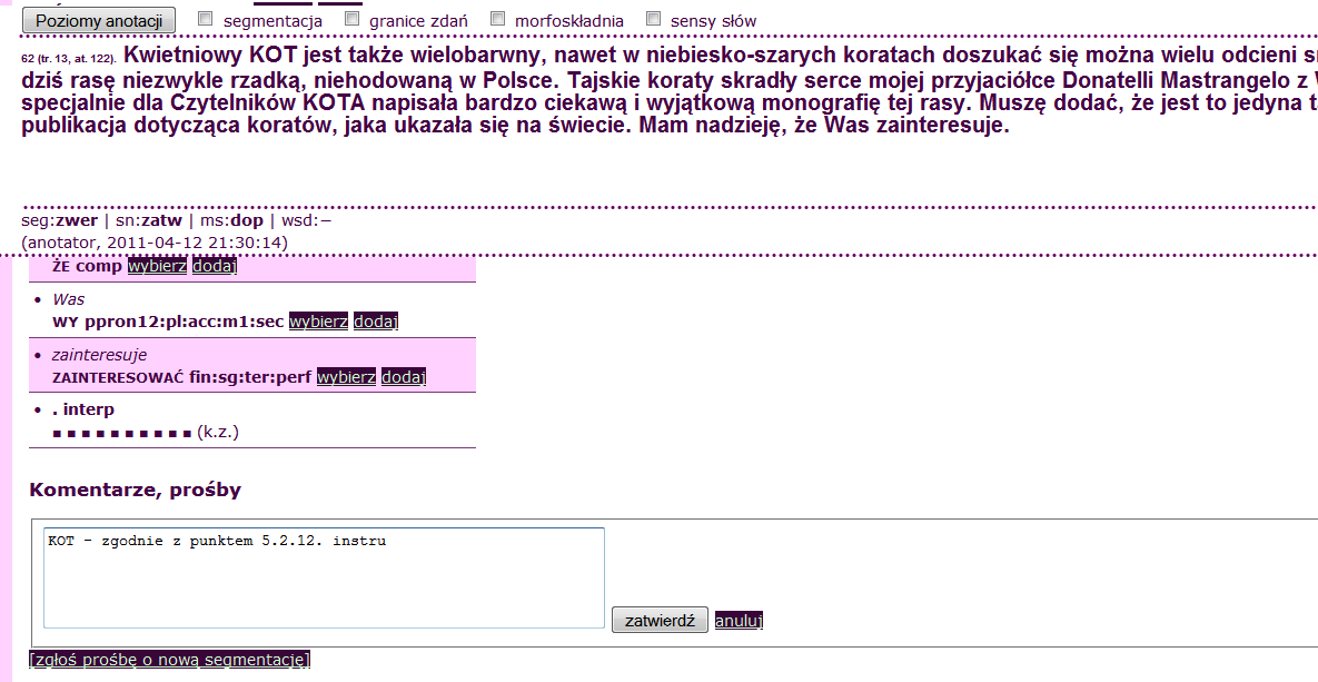 Rozdział 6. Anotacja morfoskładniowa 85 Rysunek 6.4. Anotator wpisuje komentarz Segmentacja na poziomie słów Pierwszym zadaniem anotatora była segmentacja na poziomie słów.