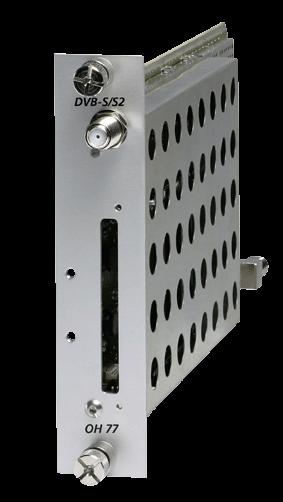 DVB-S / DVB-S2 do PAL stereo NICAM panel OH 76 głowica DVB-S MPEG2 panel OH 77 głowica DVB-S2 MPEG4 wbudowane gniazdo CI uniwersalny modulator PAL / Secam / NTSC VSB, praca sąsiedniokanałowa w paśmie